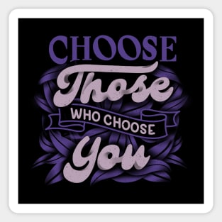 Choose Those Who Choose You by Tobe Fonseca Sticker